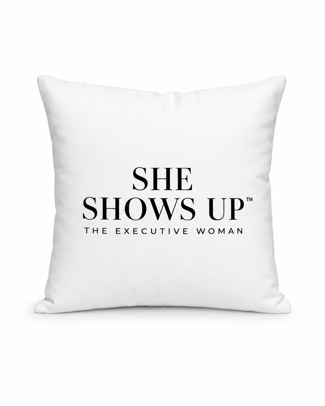 She Shows Up Pillow