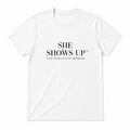 She Shows Up Tee